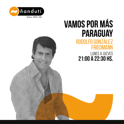Vamos por más Paraguay con la conducción de Rodolfo Friedmann