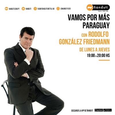 Vamos por más Paraguay con la conducción de Rodolfo Friedmann
