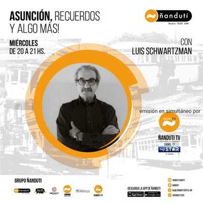 Asunción, recuerdos y algo más con Luis Schvartzman